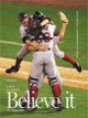 Believe it! World Series Champion Boston Red Sox & Their Remarkable 2004 Season Hardcover Book