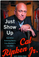 Cal Ripken, Jr signed 2019 Just Show Up Hardcover Book- JSA (Bookplate Edition/Iron Man/Baltimore Orioles)