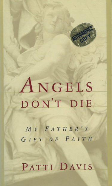Patti Davis signed 1995 Angels Don't Die Hardcover Book- JSA #AC92214 (Ronald Reagan's Daughter/My Father's Gift of Faith)